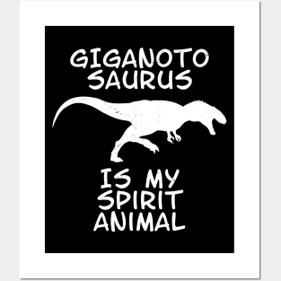 Giganotosaurus is my spirit animal Posters and Art